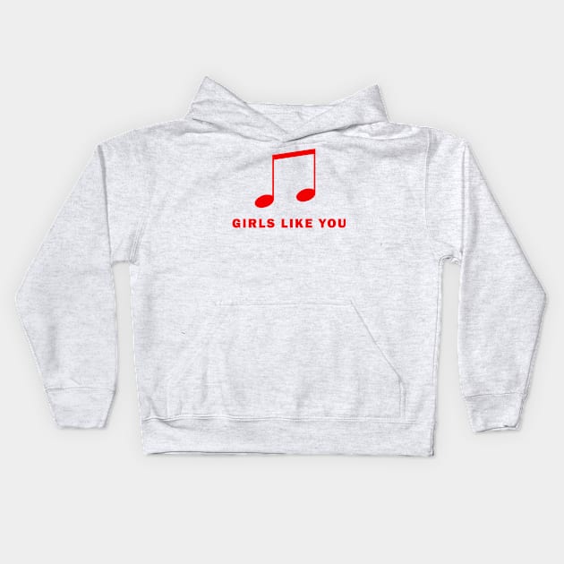 Girls Like You Kids Hoodie by WQ10